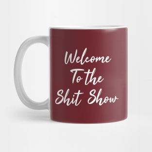 welcome to the shit show lettering Mug